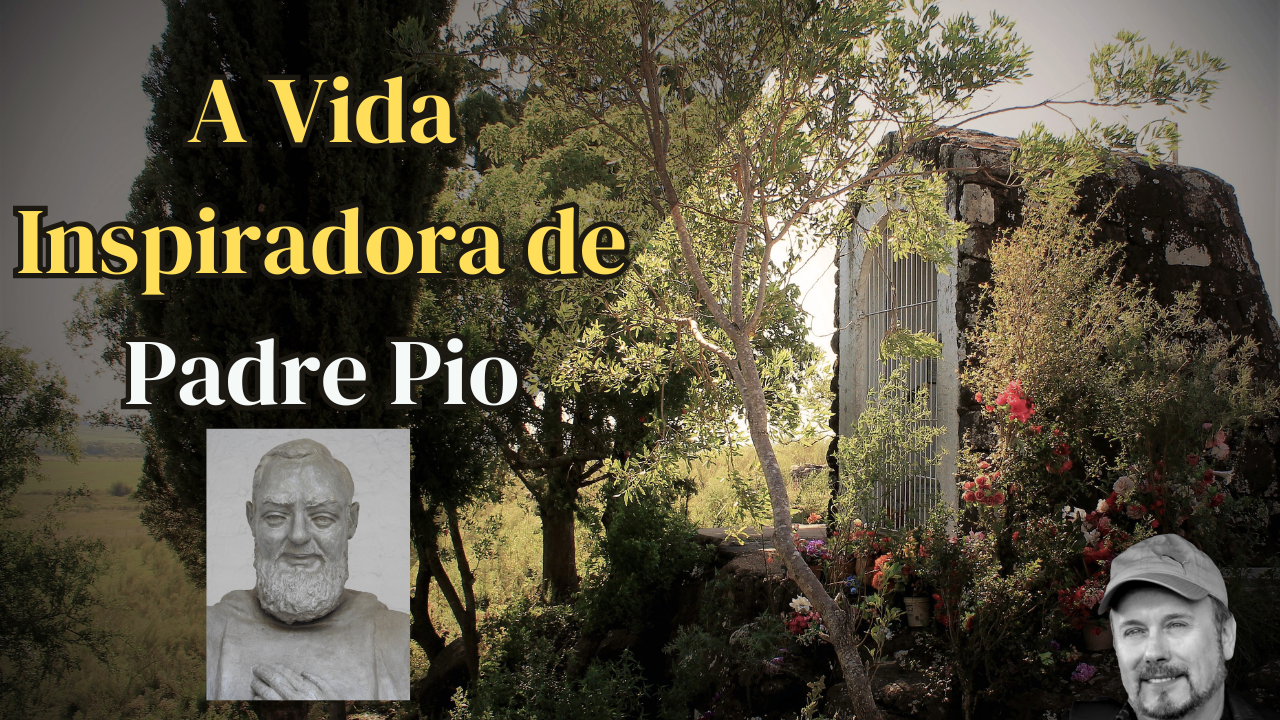 A Vida Inspiradora de Padre Pio